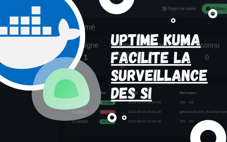 Uptime Kuma facilite la surveillance des SI (Système d’Information)